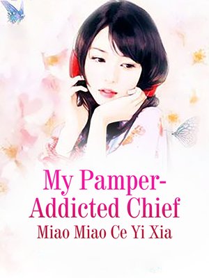 cover image of My Pamper-Addicted Chief